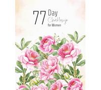 77 Day Challenge Planner for Women: Transform Your Life - Daily Motivation, Fitness Tracker, Self-Care & Goal Journal for Women