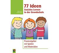 77 Ideen - Soziales Lernen in der Grundschule: Praxisratgeber mit Spielen und Materialien