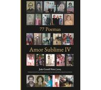 77 Poemas - Amor Sublime IV: POEMAS PAULISTAS, DOISCORREGUENCES, PAULISTANOS, PARAGUAÇUENCES