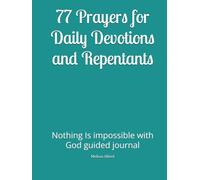 77 Prayers for Daily Devotions and Repentants: Nothing Is impossible with God guided journal
