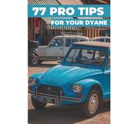 77 PRO TIPS FOR YOUR DYANE: “The best-kept secrets”