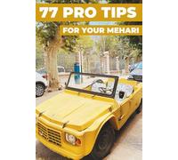 77 PRO TIPS FOR YOUR MEHARI: “The best-kept secrets”