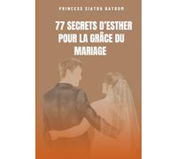 77 SECRETS D' ESTHER POUR LA GRACE DU MARIAGE
