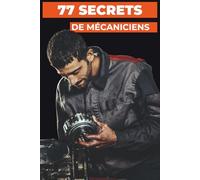 77 Secrets De Mécaniciens