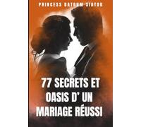 77 SECRETS ET OASIS D'UN MARIAGE REUSSI