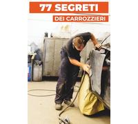 77 SEGRETI DEI CARROZZIERI