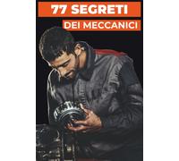 77 SEGRETI DEI MECCANICI