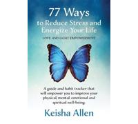 77 Ways to Reduce Stress and Energize Your Life (Tascabile)