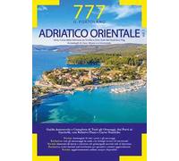 777 Adriatico orientale. Vol. 1: Istria, Costa della Dalmazia da Smrika a Zara, Isole del Quarnaro, Pag, Arcipelaghi di Zara, Sibenico e Incoronate.