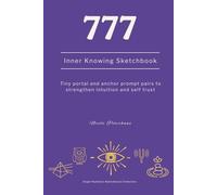777: Inner Knowing: Tiny portal and anchor prompt pairs to strengthen intuition and self trust