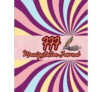 777 MANIFESTATION JOURNAL: Script Your Desire With This Easy Manifestation Method