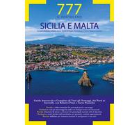 777 Sicilia e Malta. Periplo di Sicilia e Malta, Eolie, Egadi, Pelagie, Pantelle