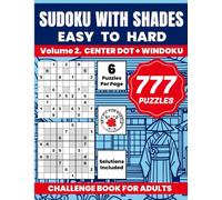 777 SUDOKU WITH SHADES EASY TO HARD VOLUME 2. CENTER DOT + WINDOKU CHALLENGE BOOK FOR ADULTS