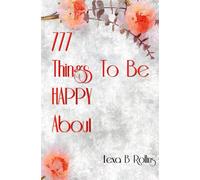 777 Things To Be Happy About