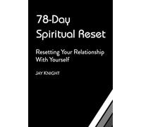 78-Day Spiritual Reset: Resetting Your Relationship With Yourself