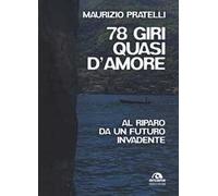 78 giri quasi d'amore. Al riparo da un futuro invadente