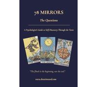 78 Mirrors - The Questions: A Psychologist's Guide to Self-Discovery Through the Tarot