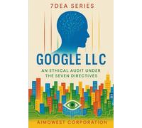 7DEA Series: Google LLC - An Ethical Audit Under the Seven Directives