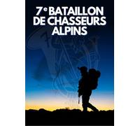 7e bataillon de chasseurs alpins de Saint-Omer à l'Isère: Histoire et témoignages 1840-2025
