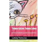 7ieben Katzen 7ieben Leben: |Katzen | Gedichte | Lieder & Geschichten