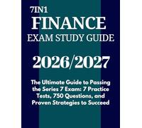7IN1 FINANCE EXAM STUDY GUIDE 2026/2027: The Ultimate Guide to Passing the Series 7 Exam: 7 Practice Tests, 750 Questions, and Proven Strategies to Succeed