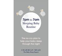 Charmian Mead 7pm to 7am Sleeping Baby Routine (Tascabile)