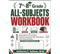 7th-8th Grade All-Subjects Workbook: Comprehensive Lessons and 1500+ Practice Questions in Math, Writing and Reading