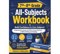 7th-8th Grade All-Subjects Workbook: Comprehensive Lessons and 1500+ Practice Questions in Math, Writing and Reading