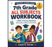 7th Grade ALL SUBJECTS WORKBOOK: 1000+ Practice Questions Math, Science, Language Arts, Social Studies History, Spelling, Vocabulary, Critical Thinking