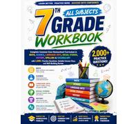 7th Grade All Subjects Workbook: Complete Common Core Homeschool Curriculum in Math, Science, Language Arts, Social Studies, History, Spelling & ... Answer Keys, and Skill-Building Review