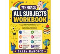 7th Grade All Subjects Workbook: Comprehensive Practice in Math, Science, English Language Arts, Social Studies, Vocabulary, and Critical Thinking with Answers
