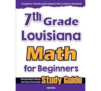 7th Grade Louisiana Math for Beginners: Standardized Testing and Home Schooling Study Guide