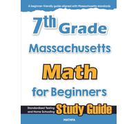 7th Grade Massachusetts Math for Beginners: Standardized Testing and Home Schooling Study Guide