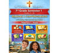 7th Grade Reading and Comprehension - Semester 1 Units (1 - 6): A Christian Homeschool Workbook