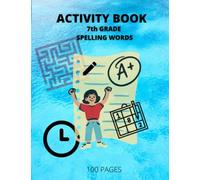 7th Grade Spelling Words Activity Book: Children's Activity Book | Children's Puzzle Book | Spelling Words | 7th Grade | Children's Mazes | Children's ... Travel Games Book | Spelling Activity Book