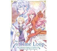 7th Time Loop: The Villainess Enjoys a Carefree Life Married to Her Worst Enemy! 6 (Manga)