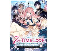 7th Time Loop: The Villainess Enjoys a Carefree Life Married to Her Worst Enemy! (Light Novel) Vol. 1