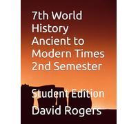 7th World History Ancient to Modern Times 2nd Semester: Student Edition