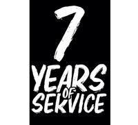 7th Year Work Anniversary Notebook: 7 Years of Service Award - Journal Funny Notebook Male or Female Boss -Staff Appreciation Gift for Job Milestone of Completing 7 Years of Service