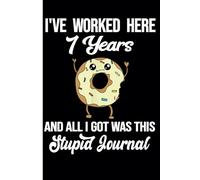 7th Year Work Anniversary Notebook: 7 Years of Service Award - Journal Funny Notebook Male or Female Boss -Staff Appreciation Gift for Job Milestone of Completing 7 Years of Service
