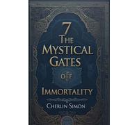 7The Mystical gates of immortality