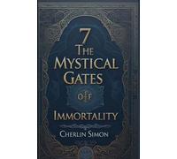 7The Mystical gates of immortality
