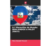 8.ª Maravilha do Mundo: BEM-VINDOS A MILOT (HAITI)
