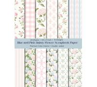 8.5 x 11" Blue and Pink Dainty Flower Scrapbook Paper: Colorful Floral Decorative Sheets for DIY Crafts, Journaling, Albums, Invitations, ... Interior, Double sided, 12 Designs, 24 Sheets