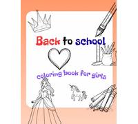 8.5 x 11 inch "Back to School Coloring Book for Girls: A Fun & Creative Way to Get Excited for the School Year