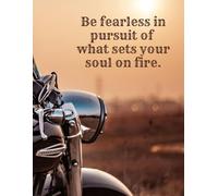 8.5 x 11" Lined Motorcycle Journal Notebook: Be fearless in pursuit of what sets your soul on fire