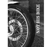 8.5 x 11" Lined Motorcycle Journal Notebook: Not His Bike & Ride Like a Girl
