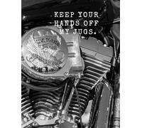 8.5 x 11" lined motorcycle journal or notebook: HD Keep Your Hands off My Jugs, Ride Like a Girl