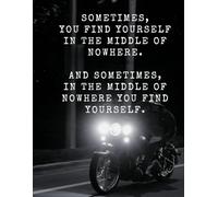 8.5 x 11" Motorcycle Lined Journal: Sometimes You Find Yourself in the Middle of Nowhere