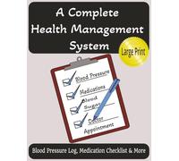 8.5x11, 183 pages, A Complete Health Management System: Large Print, Blood Pressure Log, Medication Checklist & More